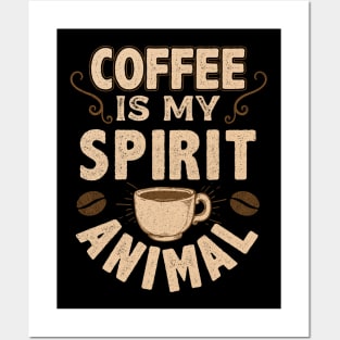 Coffee Is My Spirit Animal Posters and Art